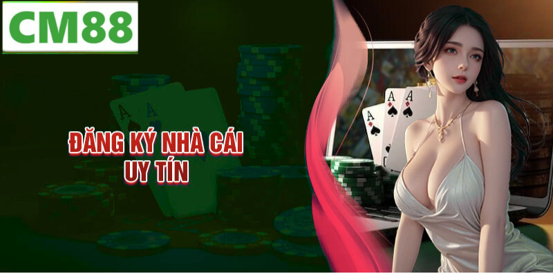 Hướng dẫn Cách Đăng Ký Tại Nhà Cái CM88