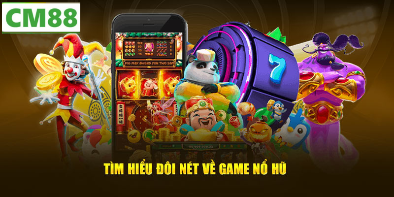 Nổ hũ CM88 – Trải nghiệm chơi game jackpot hấp dẫn