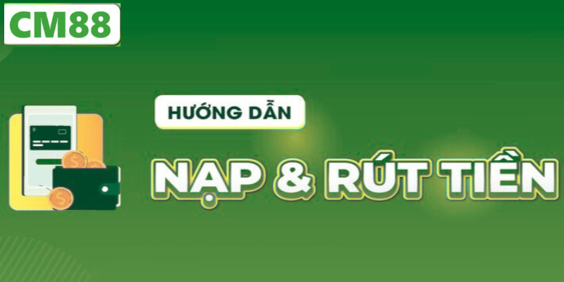 Quy Trình Rút Tiền CM88 Đơn Giản và Nhanh Chóng